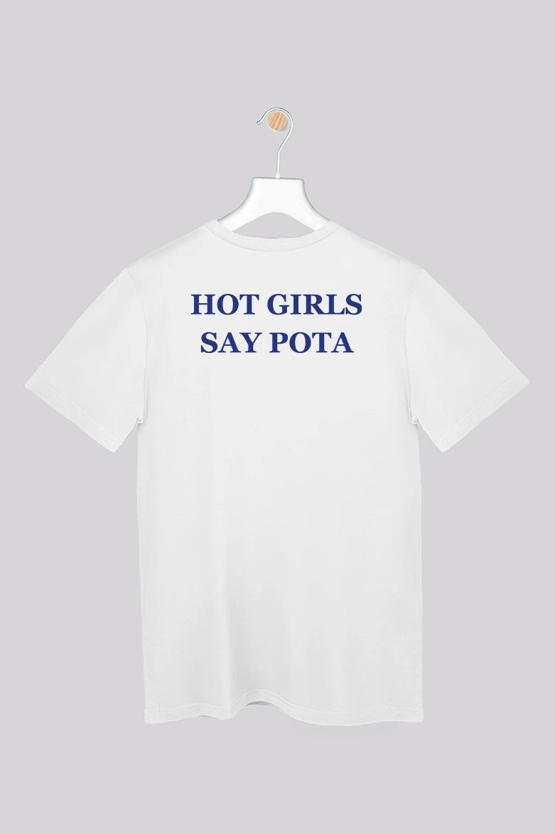 Hot Girls Say Pota - T-Shirt