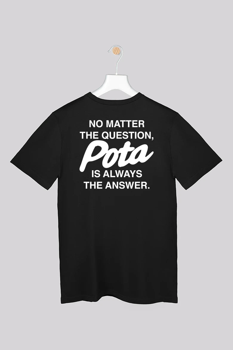 Pota is the answer - T-Shirt