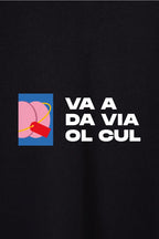 Va a da via ol c*l - Felpone