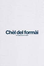 Chèl del Formai - T-Shirt