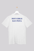 Hot Girls Say Pota - T-Shirt