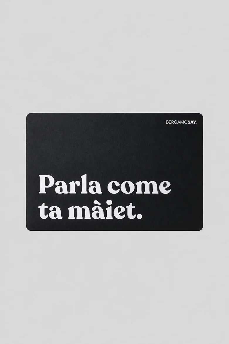 Parla Come Ta Maiet - Tovaglietta