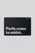 Parla Come Ta Maiet - Tovaglietta