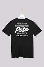 Pota is the answer - T-Shirt