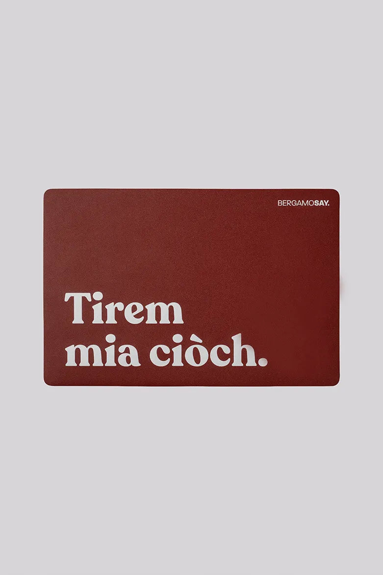 Tirem Mia Ciòch - Tovaglietta